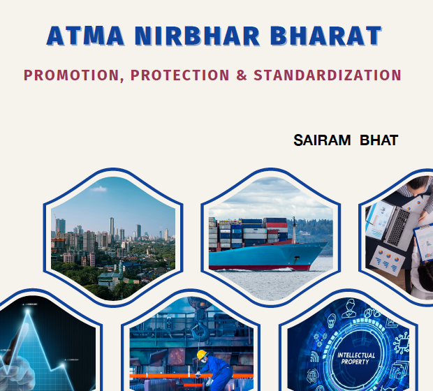  Atma Nirbhar Bharat: Promotion, Protection & Standardization